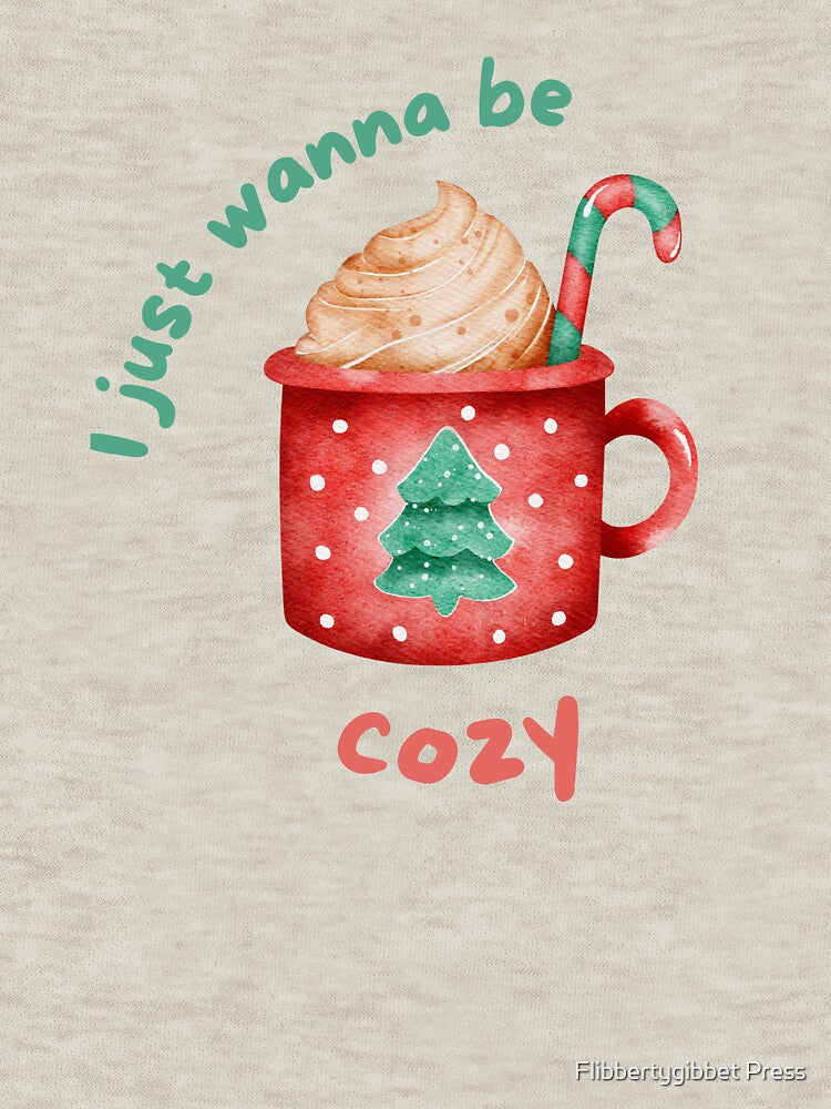 I Just Wanna Be Cozy by Flibbertygibbet Press