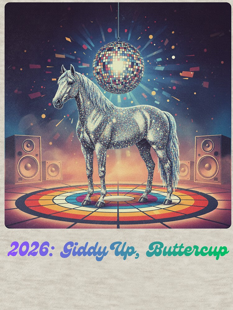2026: Giddy Up, Buttercup (Disco Edition) by Vantage Print Co.