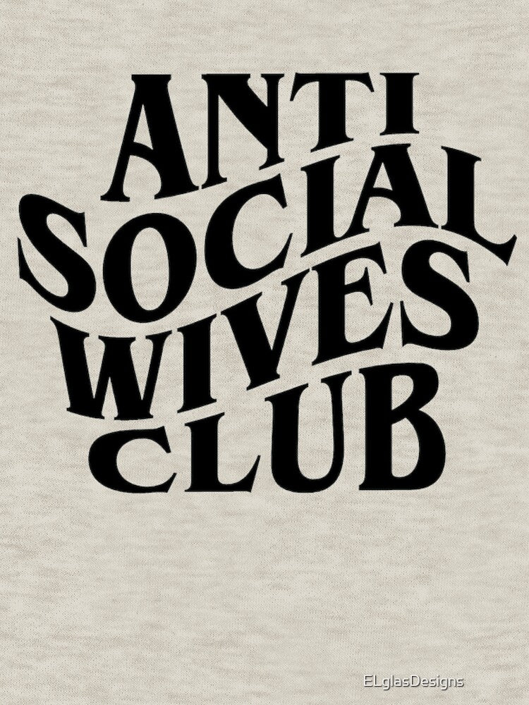 Anti social wives club, Anti Social Wives Club Essential T-Shirt by ELglasDesigns ⭐⭐⭐⭐⭐