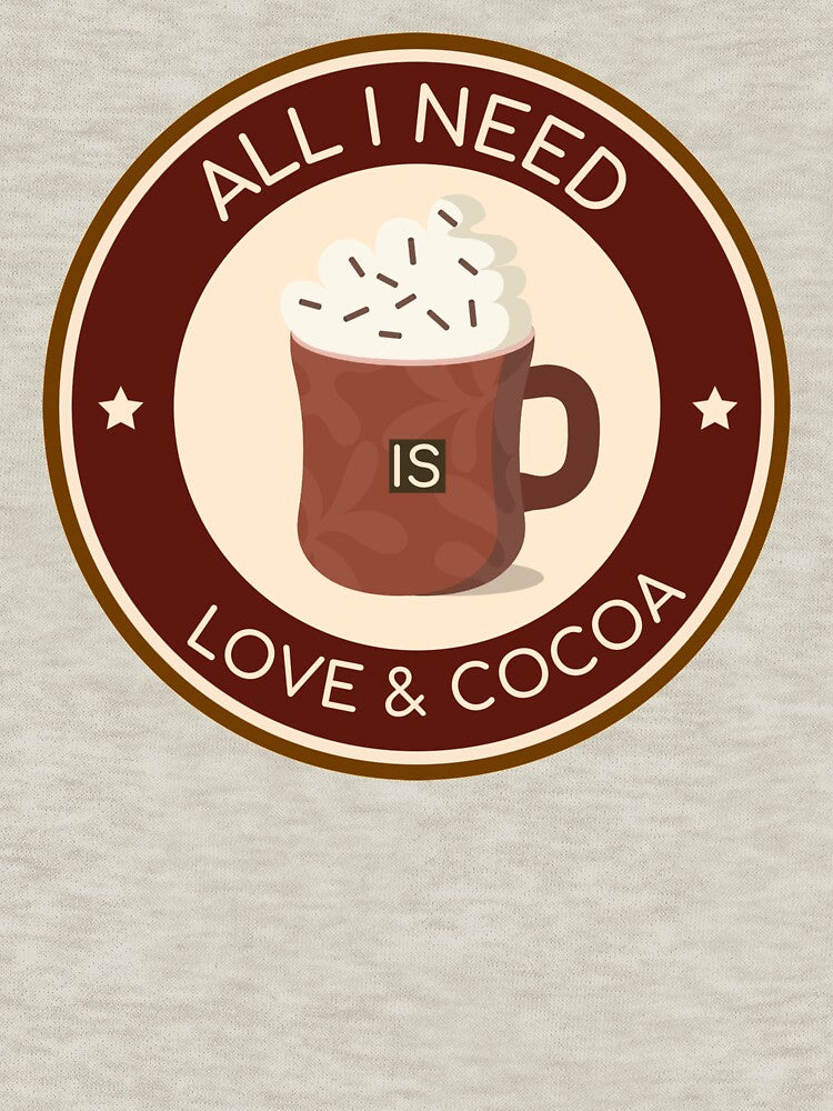All I Need Is Love & Cocoa - Gift For Hot Chocolate Lovers by WUOdesigns