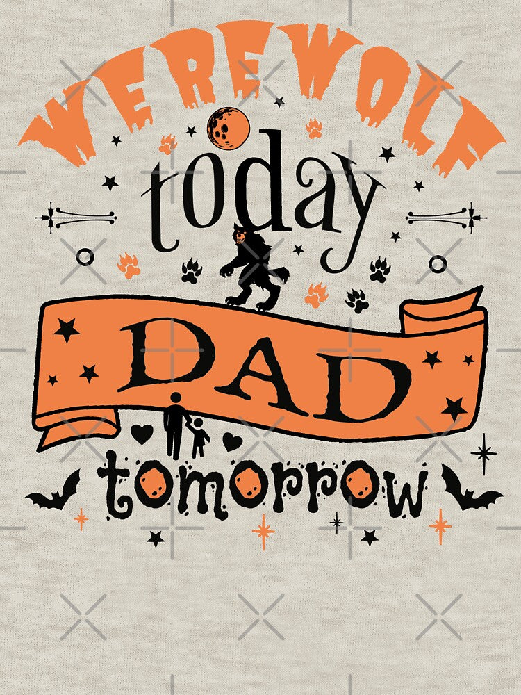 Cool Werewolf Today Dad Tomorrow, Fun Design For All Dads On Halloween by TrulyEpoque
