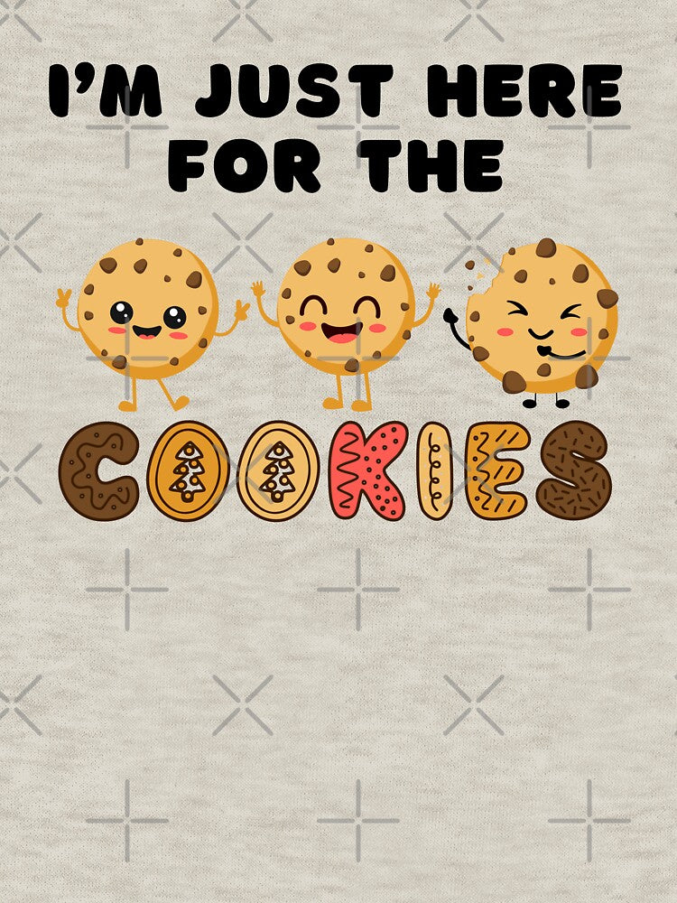 I'm Just Here For The Cookies by belladesign7
