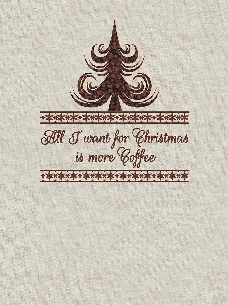 all I want for Christmas is more coffee by Arctia