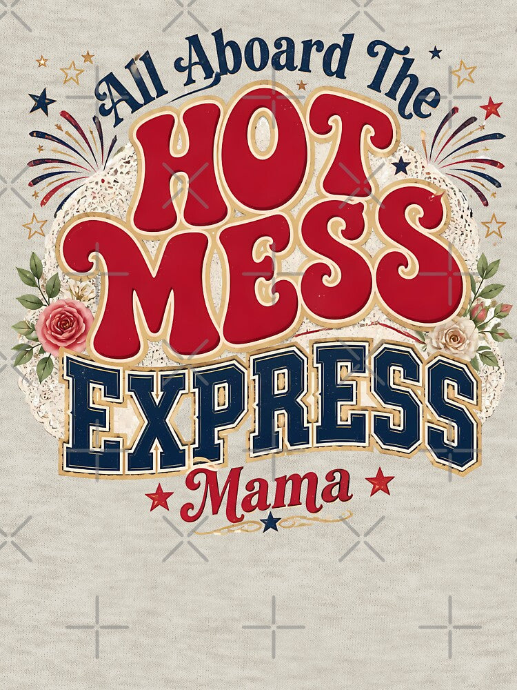 Hot Mess Express Funny Mama America 250 July 4th by VectorJoy