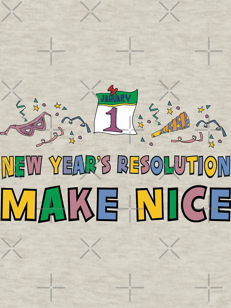 New Year Resolution "Make Nice" T-Shirts by HolidayT-Shirts