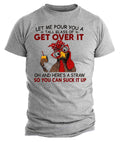 Get Over It Chicken | Funny Sarcastic Graphic Tee | Humor Farm Animal Unisex