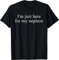 Retro Vintage Funny I'm Just Here for My Nephew Unisex
