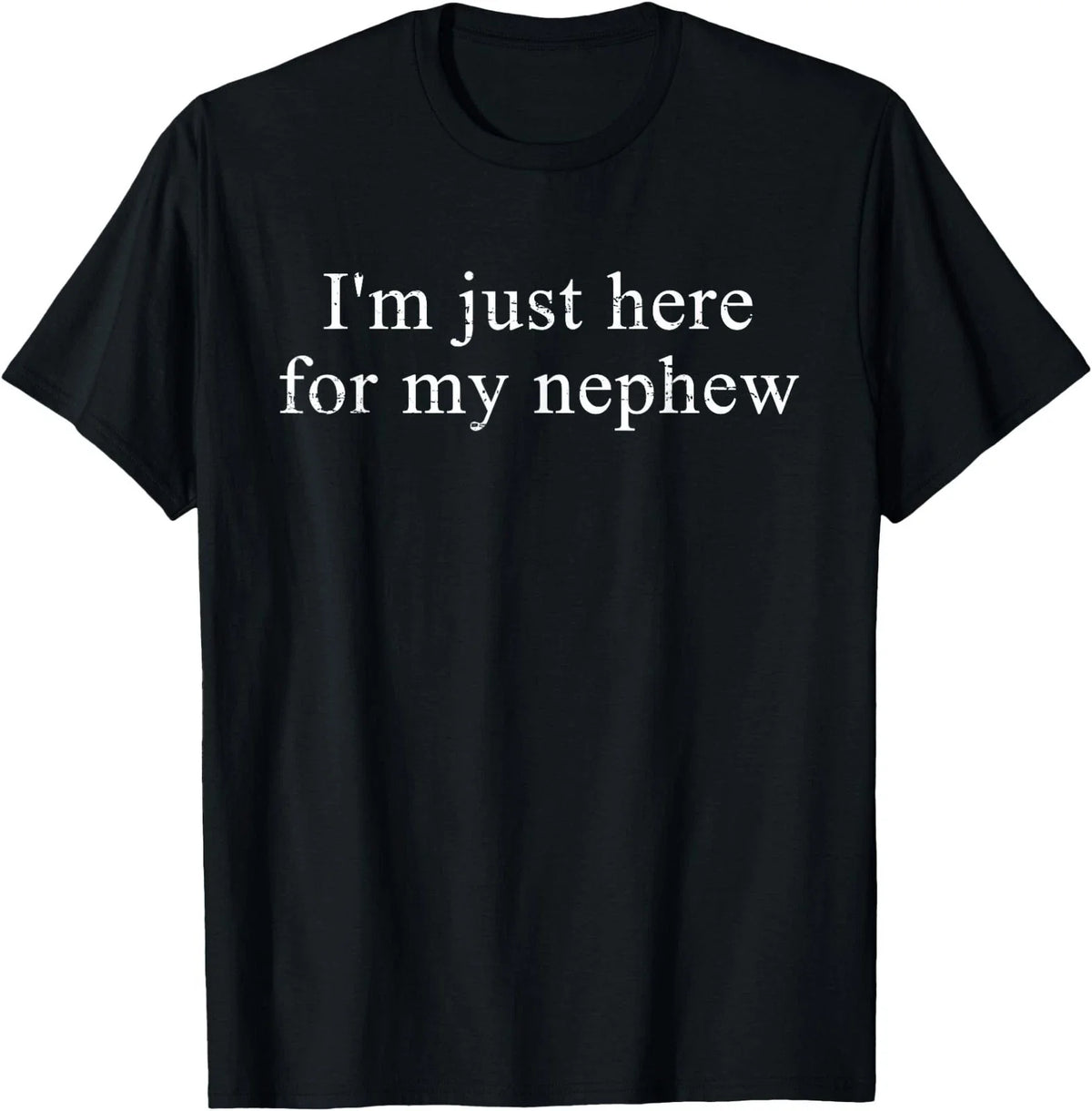Retro Vintage Funny I'm Just Here for My Nephew Unisex