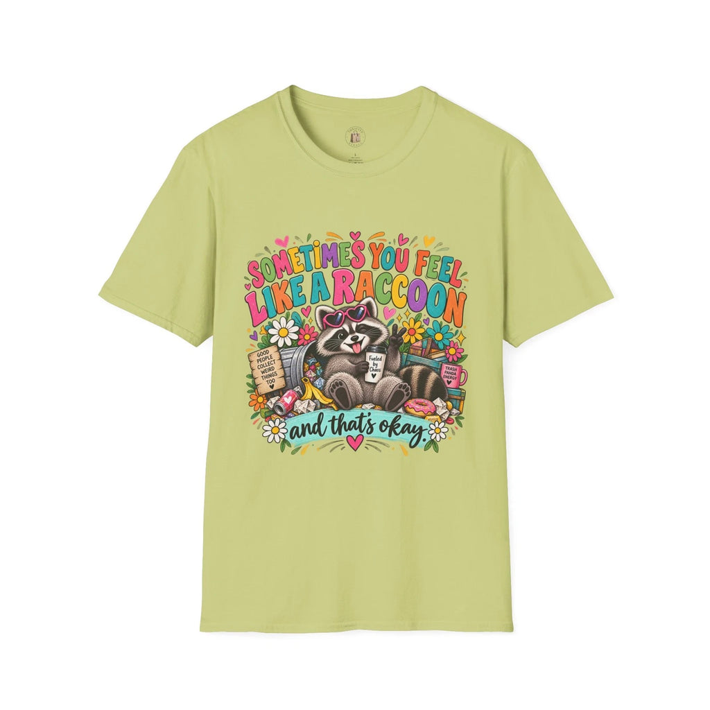 Sometimes You Feel Like A Raccoon T-Shirt | Cute Raccoon Illustration