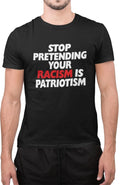 Stop Pretending Your Racism is Patriotism Anti Racism Political Protest Unisex