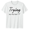 Trying My Very Best Sarcastic Quotes 2026 Birthday Gift For Him And Her Unisex