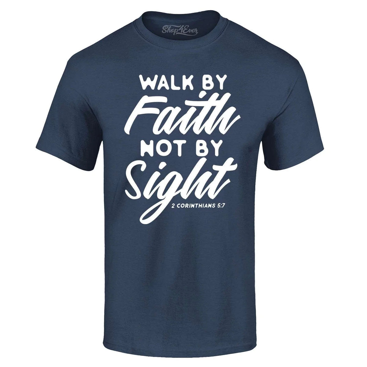 Walk by Faith Not by Sight 2 Corinthians 5:7 Jesus Shirts Unisex