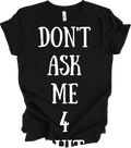 Don't Ask Me Funny Saying Quote Sassy Mom Grandmother Gift Men Wome Unisex