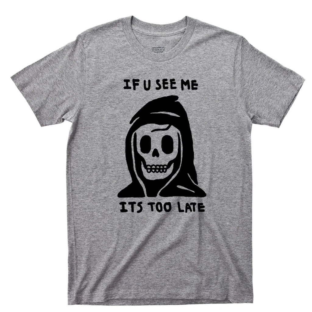 Grim Reaper T Shirt If You See Me It's Too Late Costume Necklace Ring Tattoo Tee Unisex