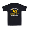 Don't Mess With The Sound Guy I Will Mute You Audio Engineer Men's Unisex