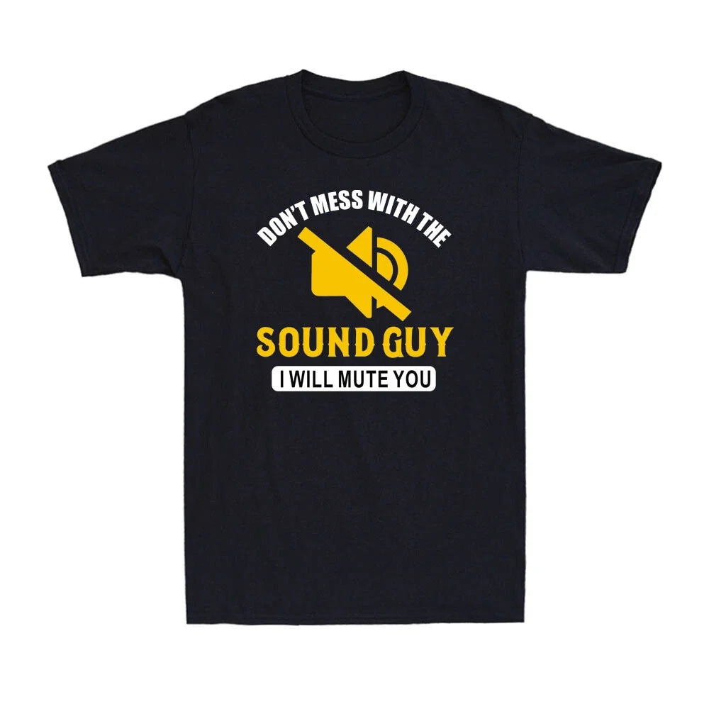 Don't Mess With The Sound Guy I Will Mute You Audio Engineer Men's Unisex