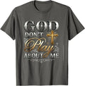 God Dont Play About Me Inspirational Faith Unisex