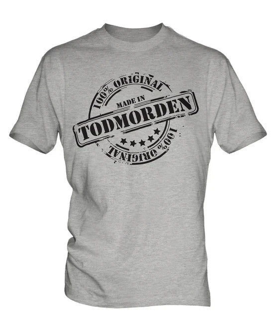 MADE IN TODMORDEN MENS GIFT CHRISTMAS BIRTHDAY 18TH 30TH 40TH 50TH 60TH Unisex