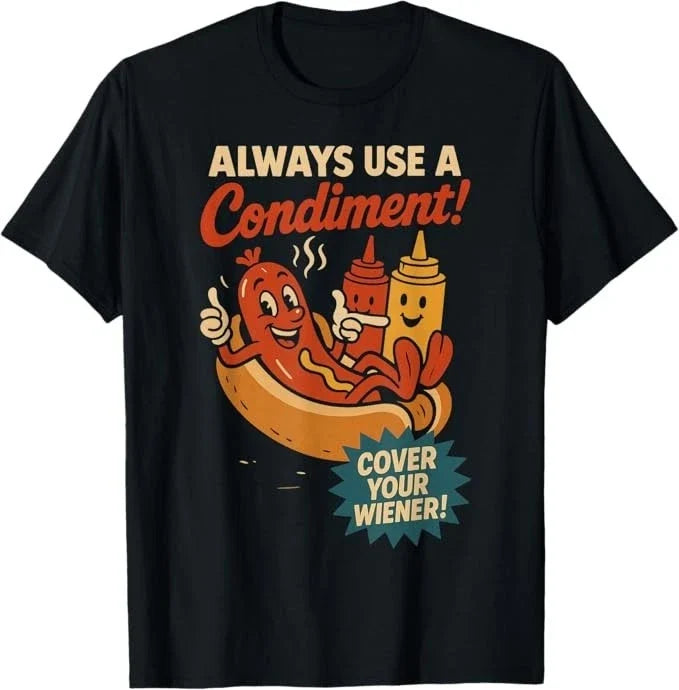 Always Use a Condiment Cover Your Wiener Funny Hot Dog Unisex