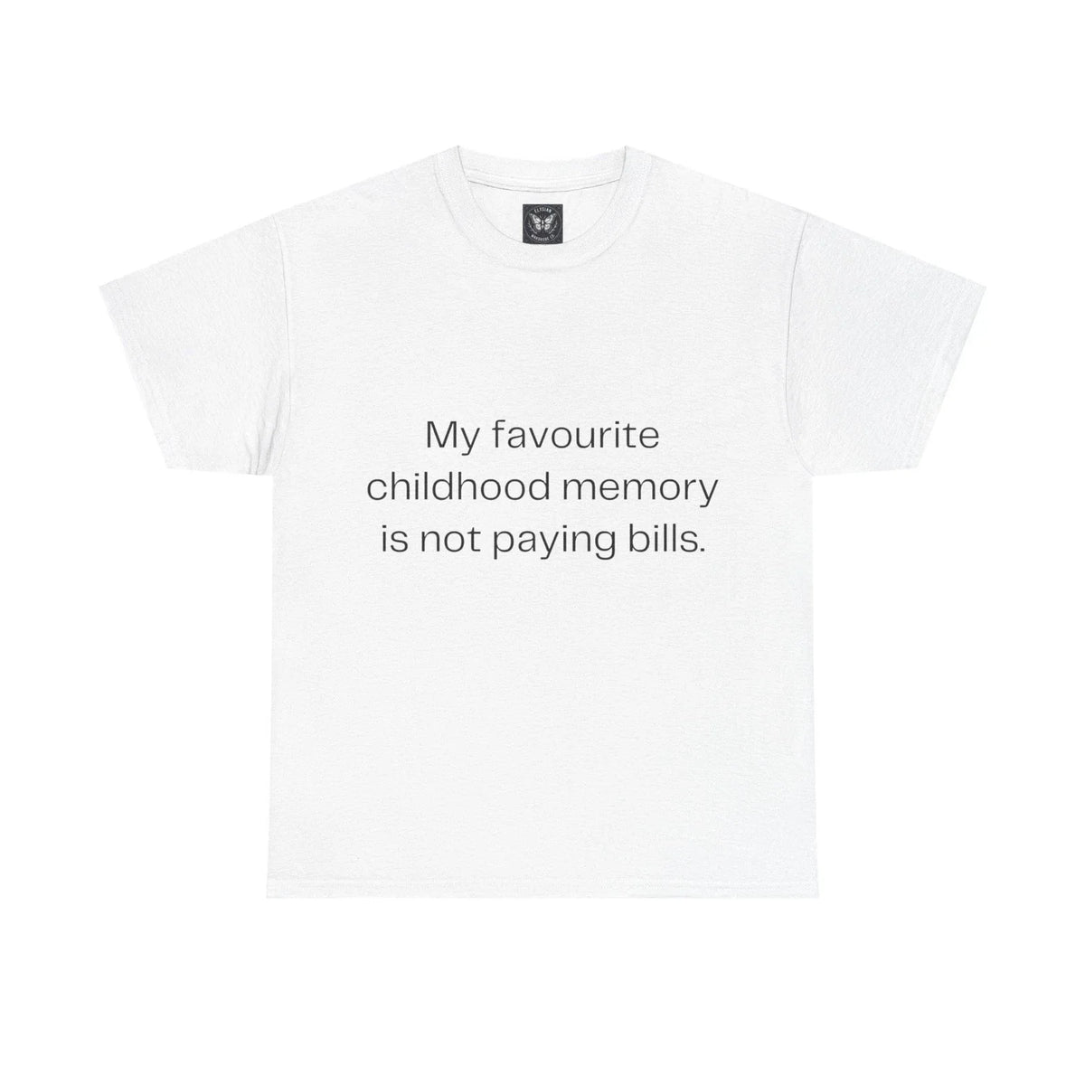 My Favourite Childhood Memory Is Not Paying Bills Funny Slogan Tee Top Unisex