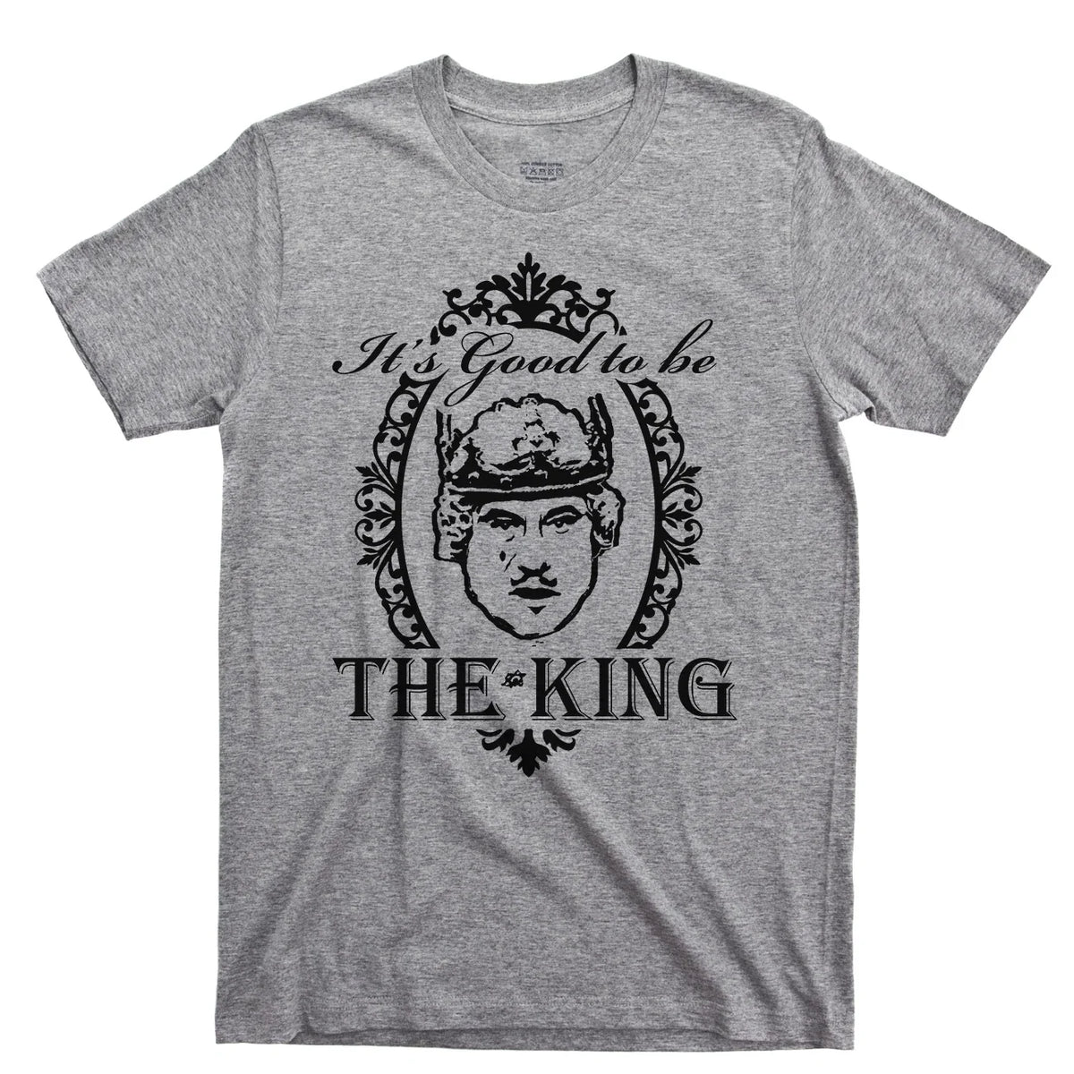 It's Good To Be The King T Shirt Mel Brooks History Of World Louis Piss Boy Tee Unisex