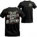 "Dead Pedophiles Don't Re-Offend" Front & Back Graphic Unisex