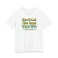 Don't Let The Hard Days Win Tee | Shadow Typography, 3D Optical Text Unisex