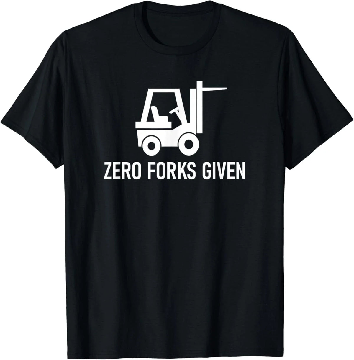 Forklift Zero Forks Given_ Funny_ Jokes_ Sarcastic Sayings Gift Unisex Unisex