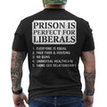 Prison is Perfect for Liberals Anti Liberal Quote Retro ON BACK Unisex