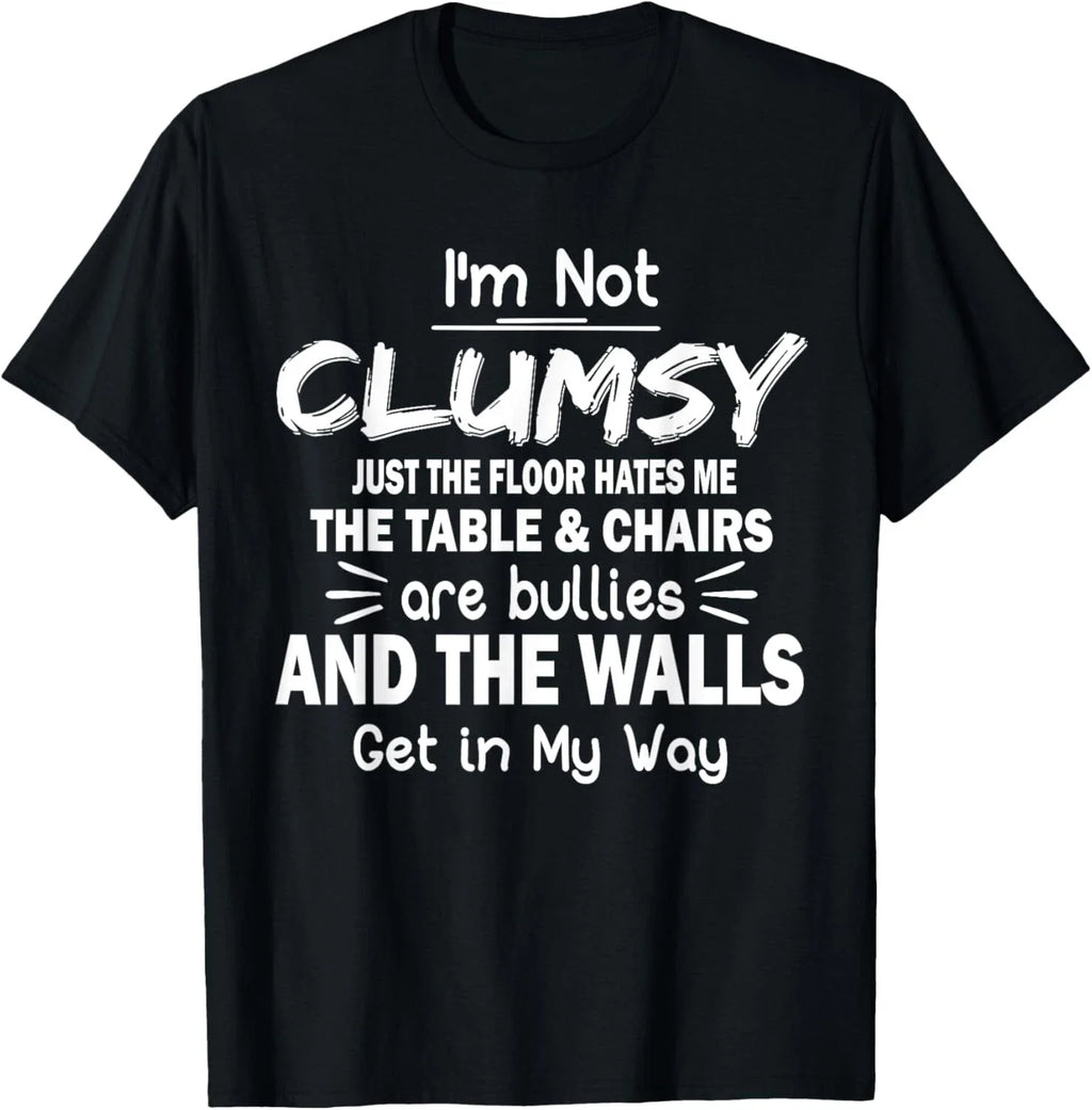 I_m Not Clumsy Funny Sayings Sarcastic Men Women Boys Girls Unisex
