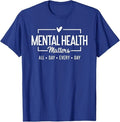 Mental Health Matters All Day Every Day Inspirational Unisex