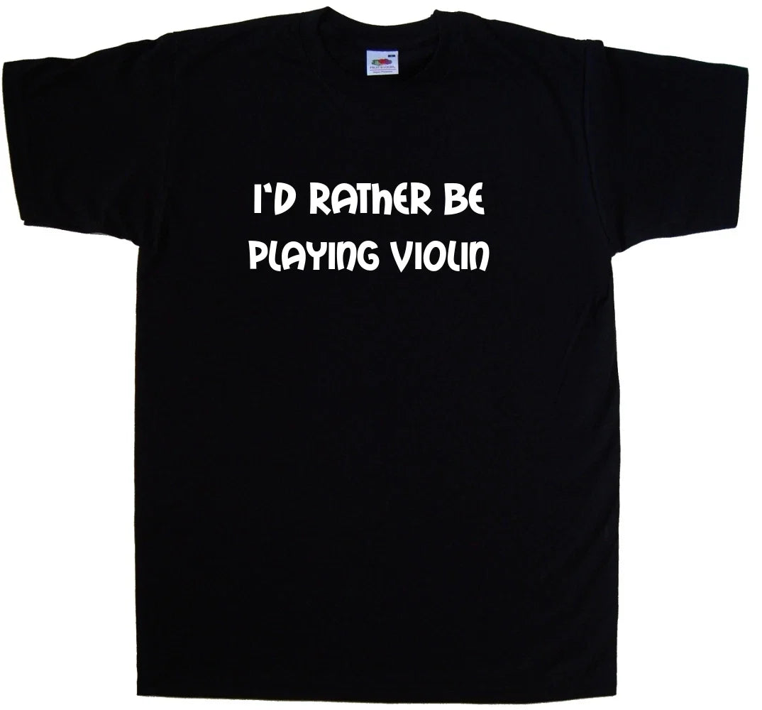 I'd Rather Be Playing Violin Unisex