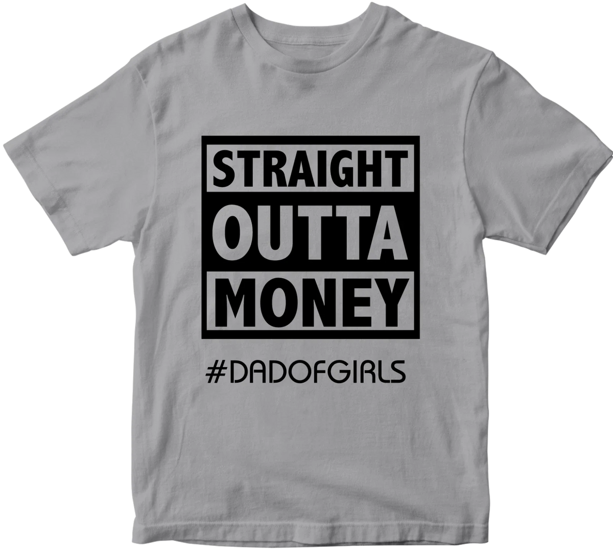 Straight Outta Money #dadofgirls Father's Day Daughter Dad Birthday Gift Unisex