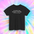 It's Ok If You Disagree With Me Funny Sarcastic Quote Humor Tee S-5XL Unisex