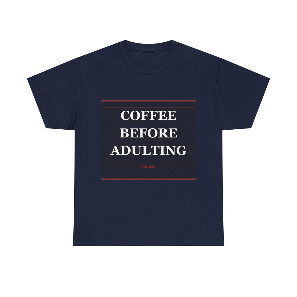 Coffee Before Adulting - Funny Unisex T-Shirt Gift Idea