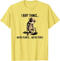 I Bury Things Maybe Plants Maybe People Unisex