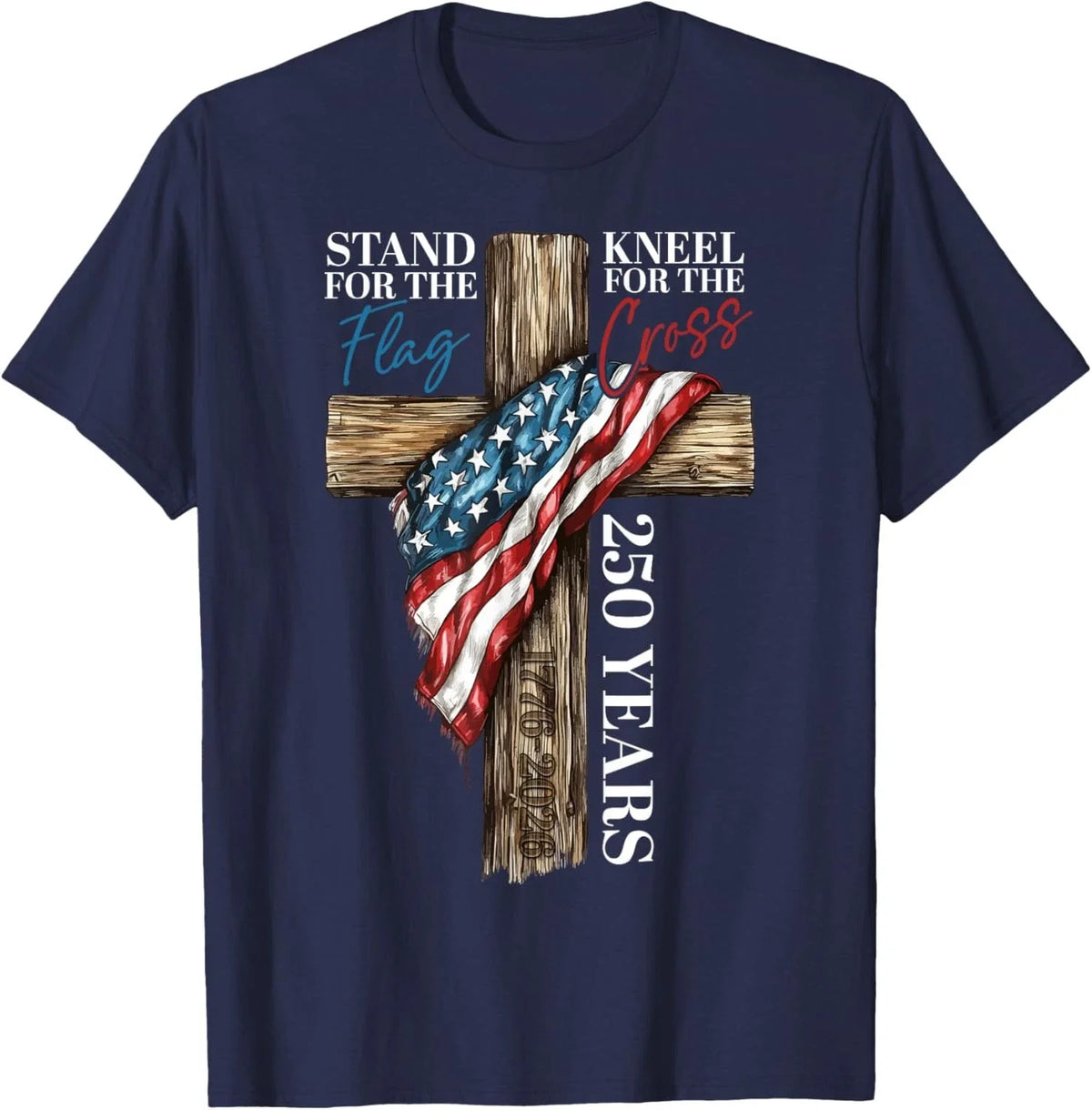Stand for the Flag Kneel for the Cross 250 Years Christian Unisex Unisex