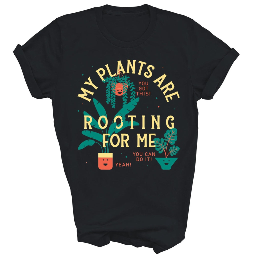 My Plants Are Rooting For Me Gardening Unisex Shirt Gift