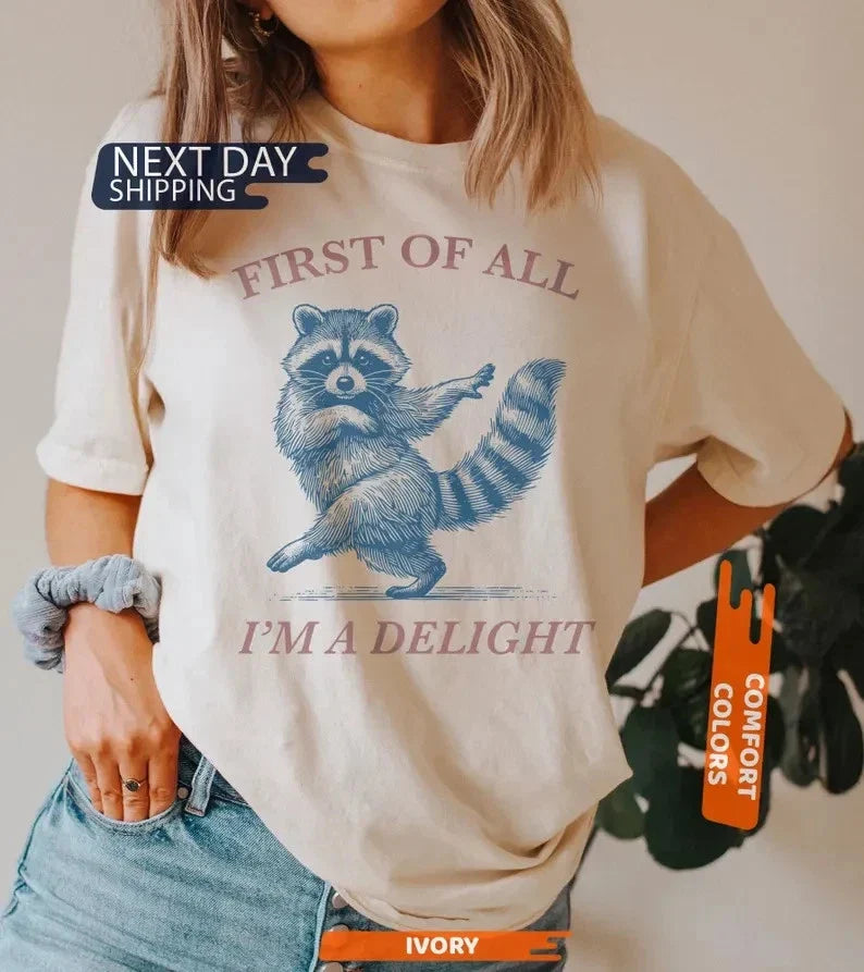 First of All, I'm a Delight Comfort Colors Shirt, Funny Raccoon Sarcastic Quote Unisex