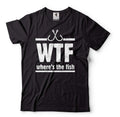 WTF Shirt Funny Where Is The Fish Shirt Fishing Tshirts Fathers Day Gift