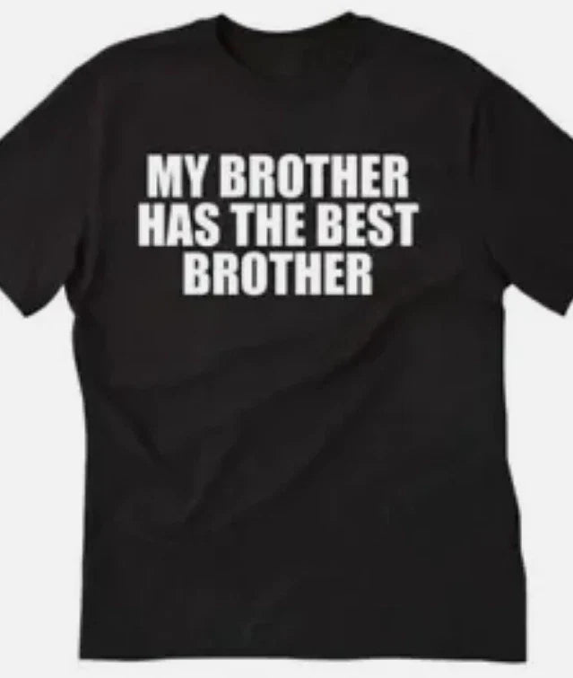 My brother has the best brother funny t shirt tee Unisex