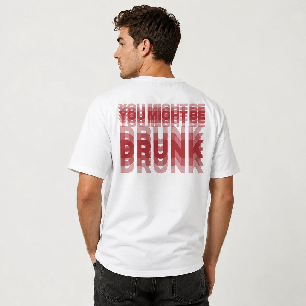 You Might Be Drunk Joke White Graphic Unisex Humour Adult Meme Top Print Unisex