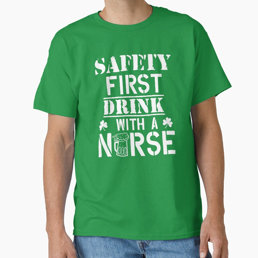 Safety First Drink With A Nurse Beer Lovers St Patrick's Day by GardNewerd