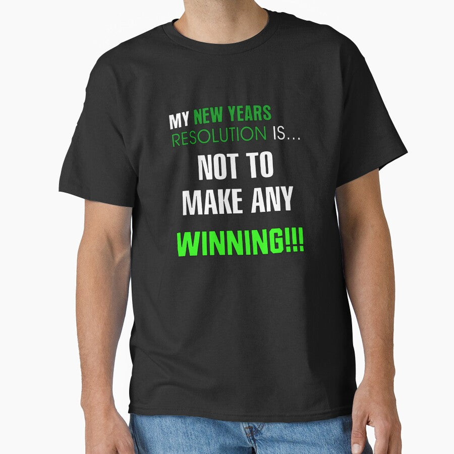 My New Years Resolution Is... Not To Make Any - Winning!!! by allmarkmade