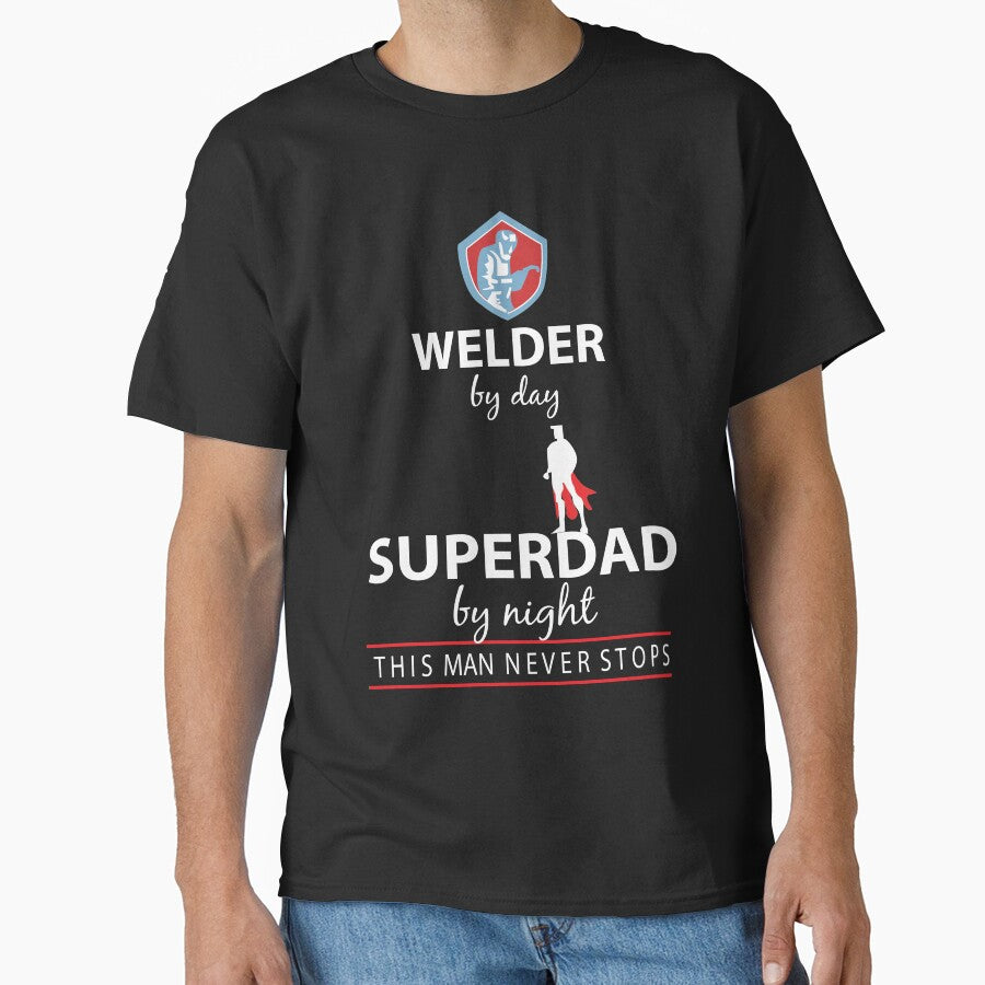 Welder by day superdad Welder T Shirt by URBANBOX