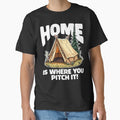 HOME IS WHERE YOU PITCH IT - CAMPING GIFT by KEF Custom