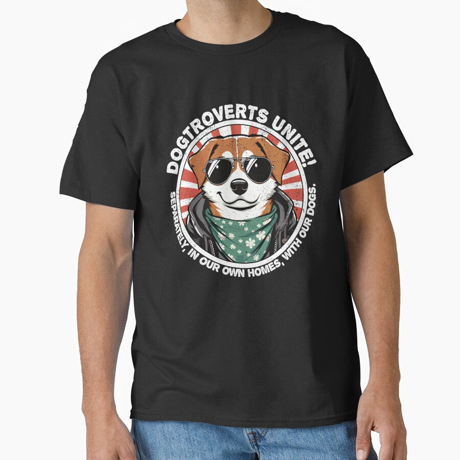 Dog With Text Dogtroverts Unite (Separately In Our Own Homes With Our Dogs.)- Dogtrovert by HUBERitC-oCYCN
