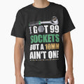 I Got 99 Sockets But A 10mm Aint One by GeniusDesignArt