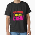Christmas Baking Crew T-ShirtChristmas Baking Crew Art 53 by BondiArthur