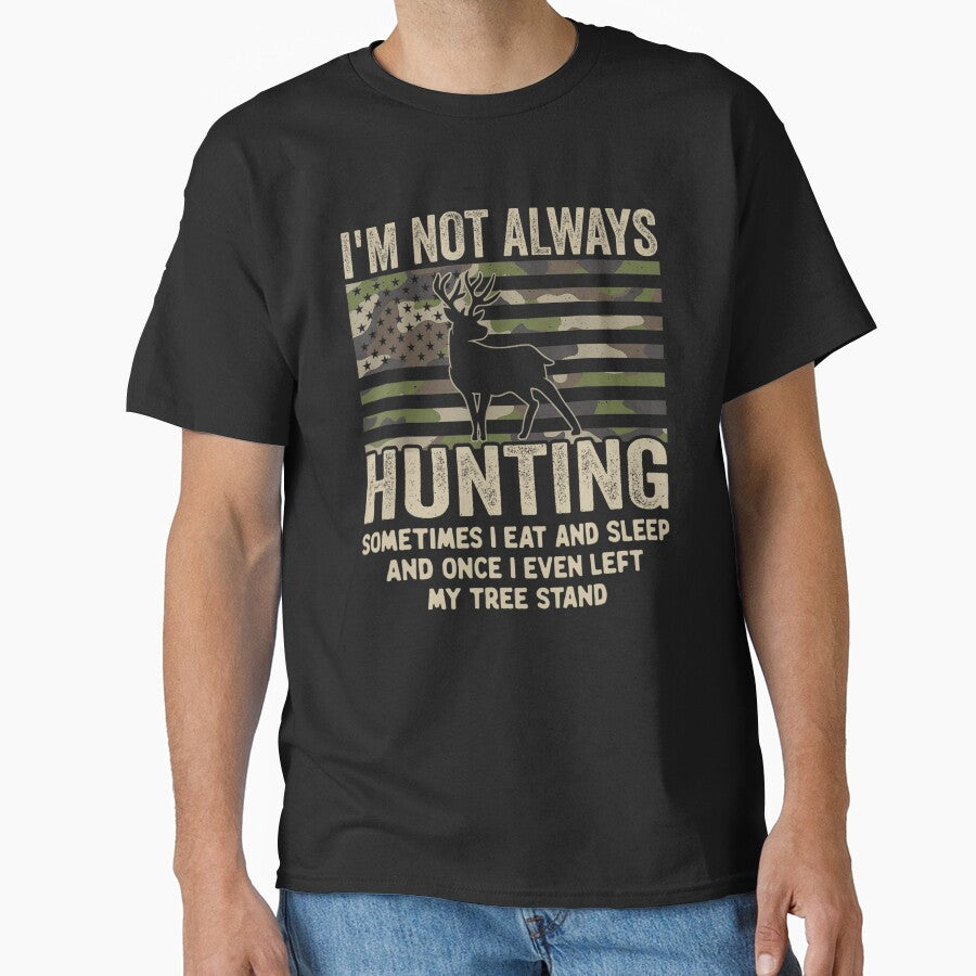 Hunting Gifts Men Women, Funny I'm Not Always Hunting by taaddison50